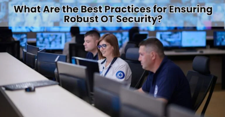 What Are the Best Practices for Ensuring Robust OT Security?