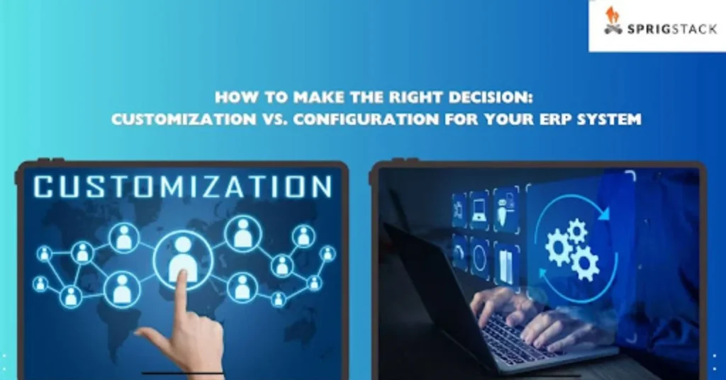 Customization vs. Configuration for Your ERP System: Which One Do You Need?
